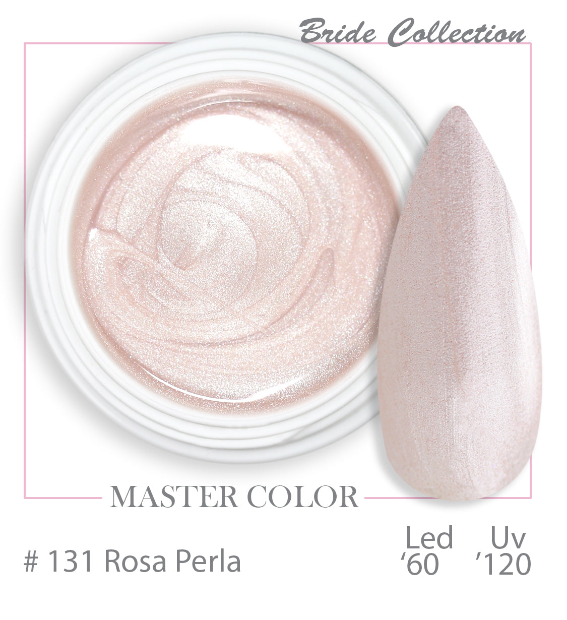 131 - Rosa Perla - Master Color " Bride Collection" - Gel color UV LED - 5ml