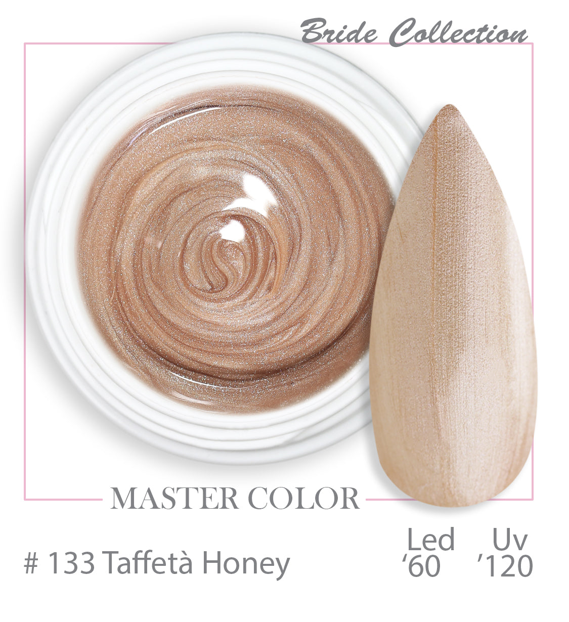 133 - Taffetà Honey - Master Color " Bride Collection" - Gel color UV LED - 5ml