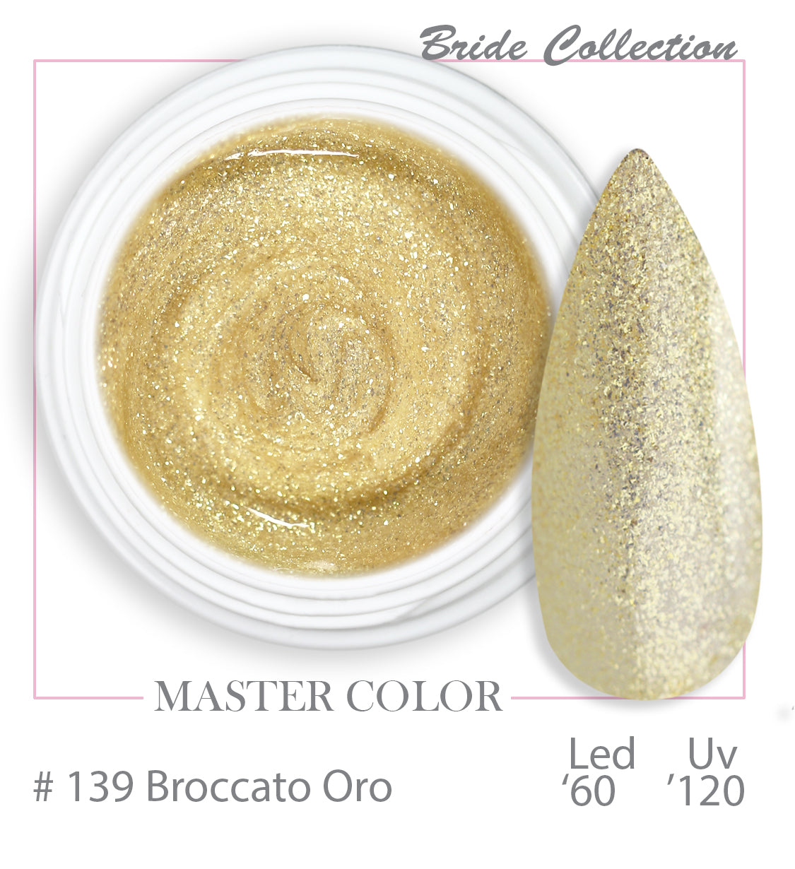 139 - Broccato Oro - Master Color " Bride Collection" - Gel color UV LED - 5ml