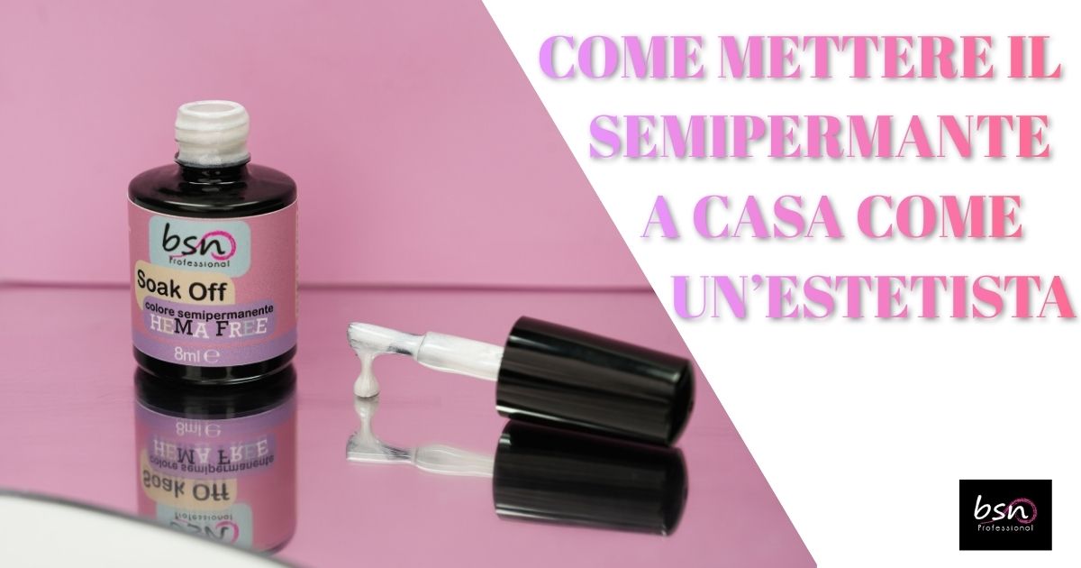 Come mettere il Semipermanente a casa come un'estetista
