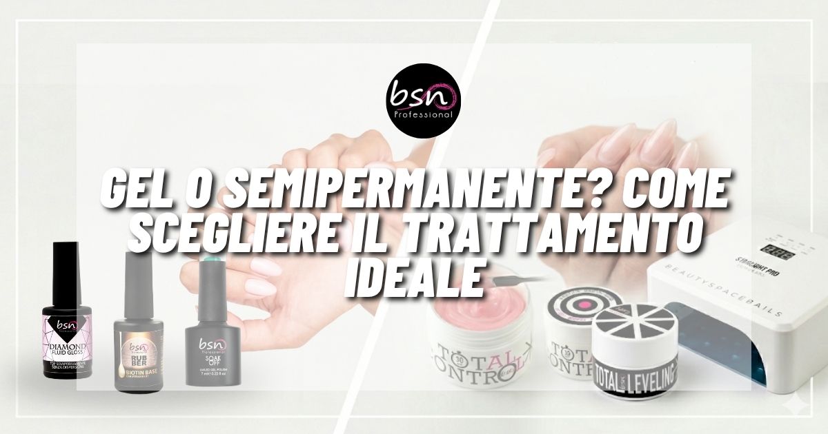 Gel o Semipermanente? Come scegliere il trattamento ideale