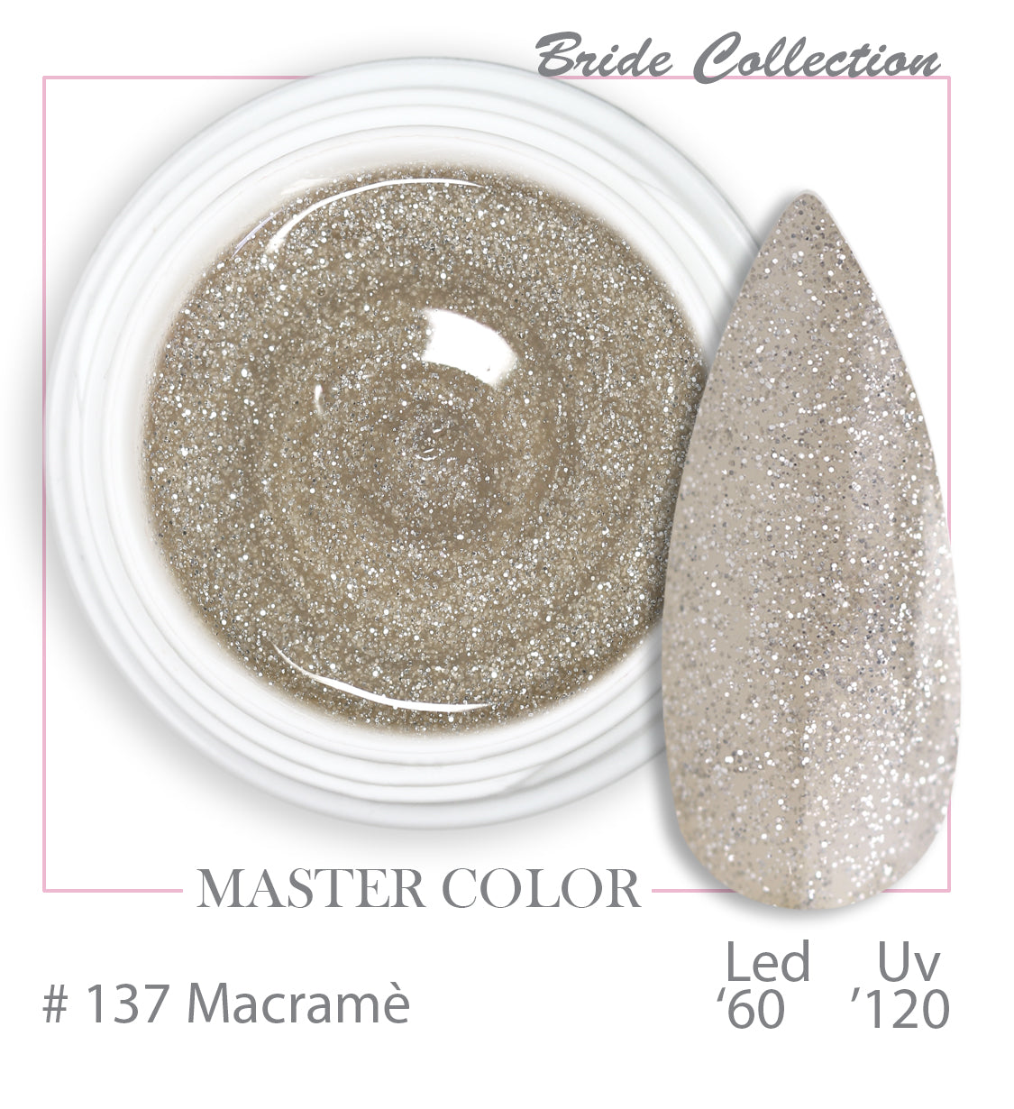 137 - Macramè - Master Color " Bride Collection" - Gel color UV LED - 5ml